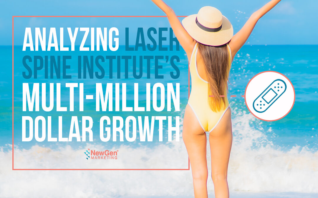 Analyzing Laser Spine Institute’s Multi-Million Dollar Growth