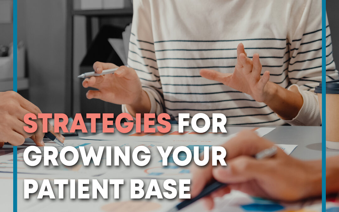 Strategies for Growing Your Patient Base and Practice