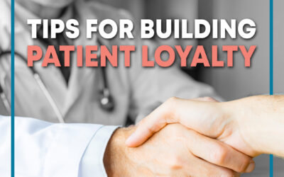 6 Steps for Building Long-Lasting Patient Loyalty