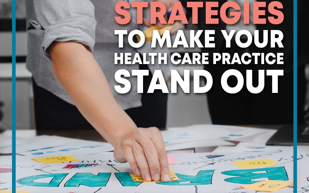 5 Branding Strategies to Make Your Health Care Practice Stand Out