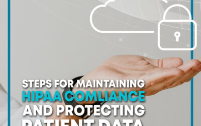 Steps for Maintaining HIPAA Compliance and Protecting Patient Data