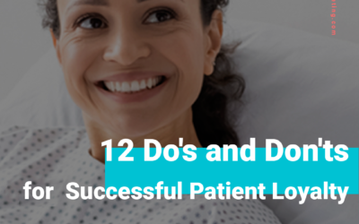 12 Do’s and Don’ts for a Successful Patient Loyalty