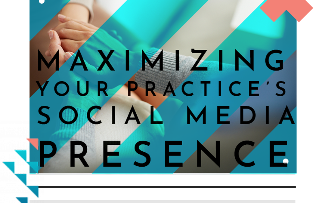 Maximizing Your Practice’s Social Media Presence